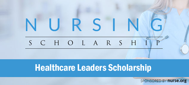 Nursing Scholarship. Healthcare Leaders Scholarship